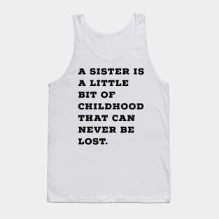 Sister is Little Bit of Childhood Tank Top